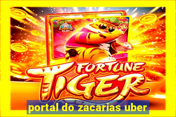 portal do zacarias uber